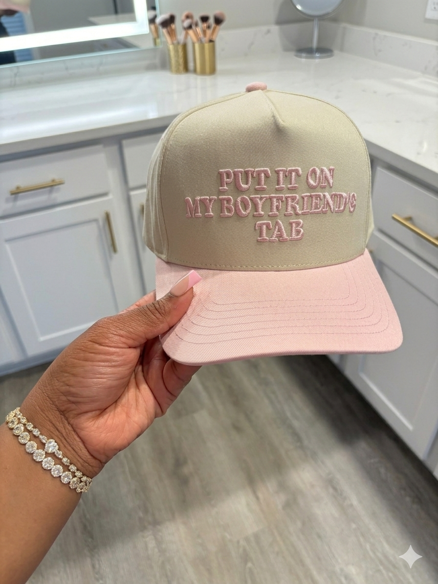 Put It On My Boyfriend's Tab Hat